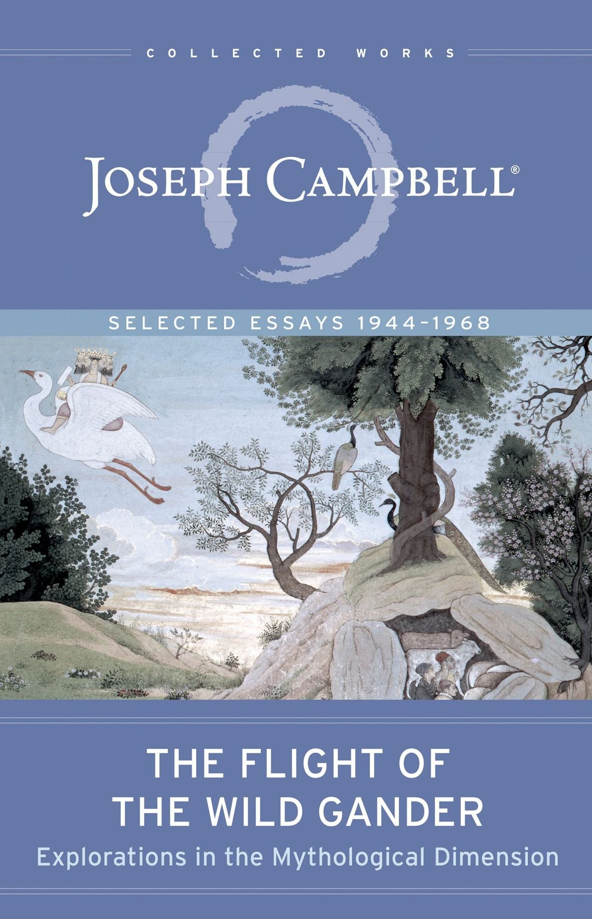 The Flight of the Wild Gander: Explorations in the Mythological Dimension - Selected Essays 1944-1968