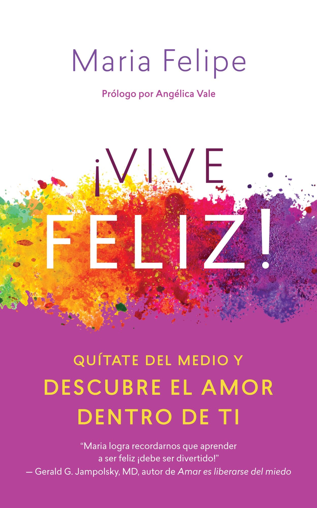 Vive Feliz!: Quitate del medio y descubre el amor dentro de ti