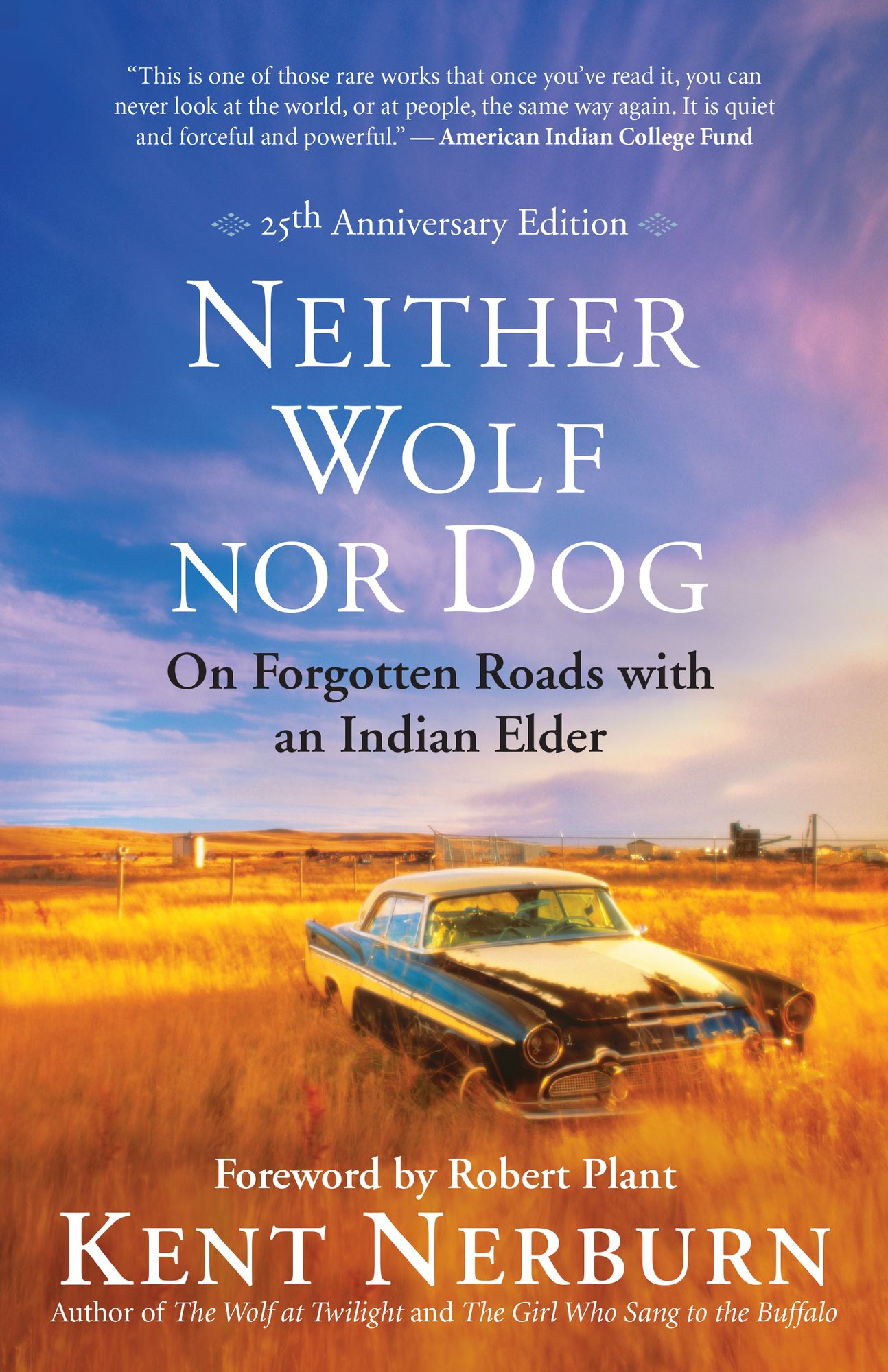 Neither Wolf Nor Dog 25th Anniversary Edition: On Forgotten Roads with an Indian Elder