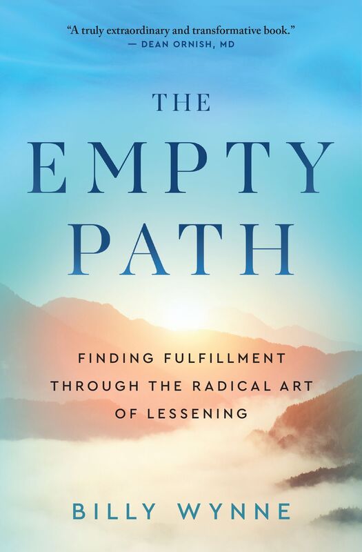The Empty Path: Finding Fulfillment Through the Radical Art of Lessening
