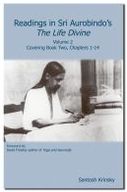 Readings in Sri Aurobindo's The Life Divine: Volume 2, Covering Book Two, Chapters 1-14