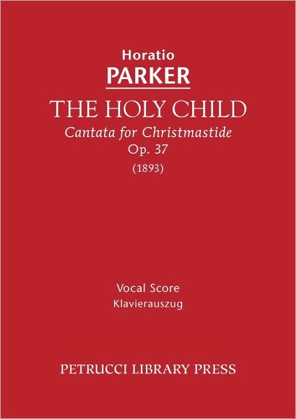 The Holy Child, Cantata for Christmastide, Op. 37: Vocal Score