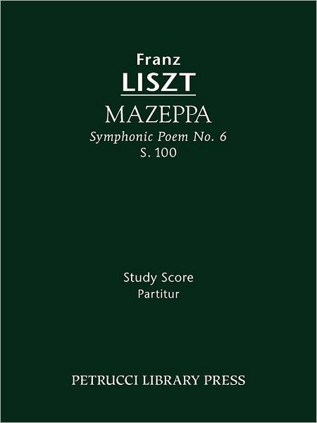 Mazeppa, S. 100: Symphonic Poem No. 6 - Study Score