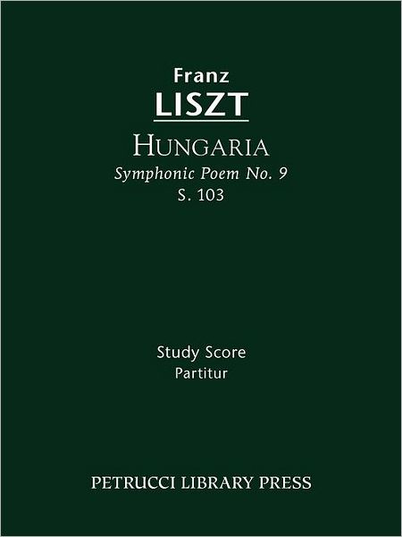 Hungaria, S. 103: Symphonic Poem No. 9 - Study Score