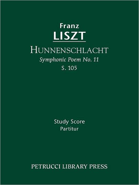 Hunnenschlacht, S. 105: Symphonic Poem No. 11 - Study Score