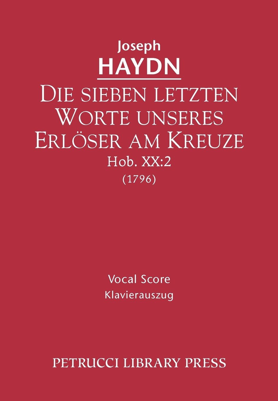 Die Sieben Letzten Worte Unseres Erl Ser Am Kreuze, Hob. Xx