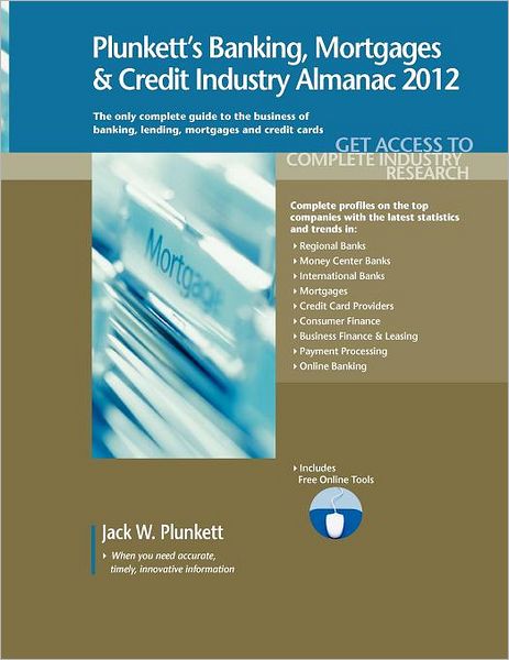 Plunkett's Banking, Mortgages & Credit Industry Almanac 2012