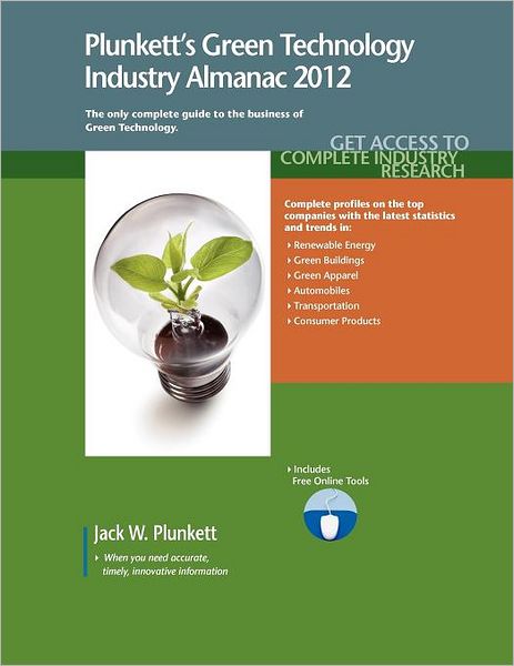 Plunkett's Green Technology Industry Almanac 2012: Green Technology Industry Market Research, Statistics, Trends and Leading Companies