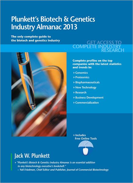Plunkett's Biotech and Genetics Industry Almanac 2013: Biotech and Genetics Industry Market Research, Statistics, Trends and Leading Companies