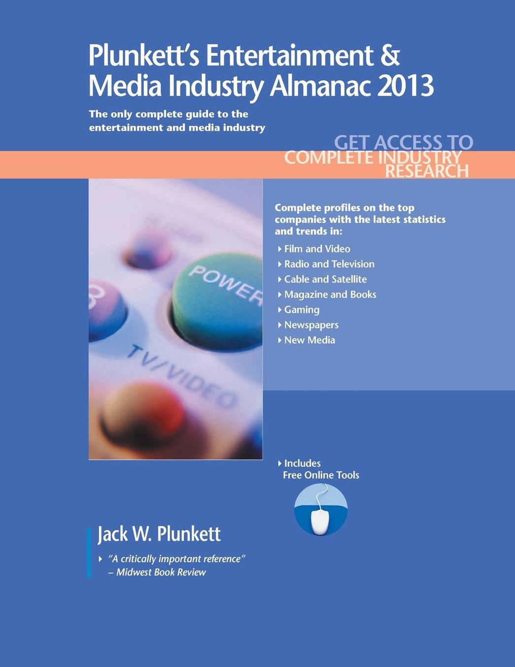 Plunkett's Entertainment and Media Industry Almanac 2013: Entertainment and Media Industry Market Research, Statistics, Trends and Leading Companies