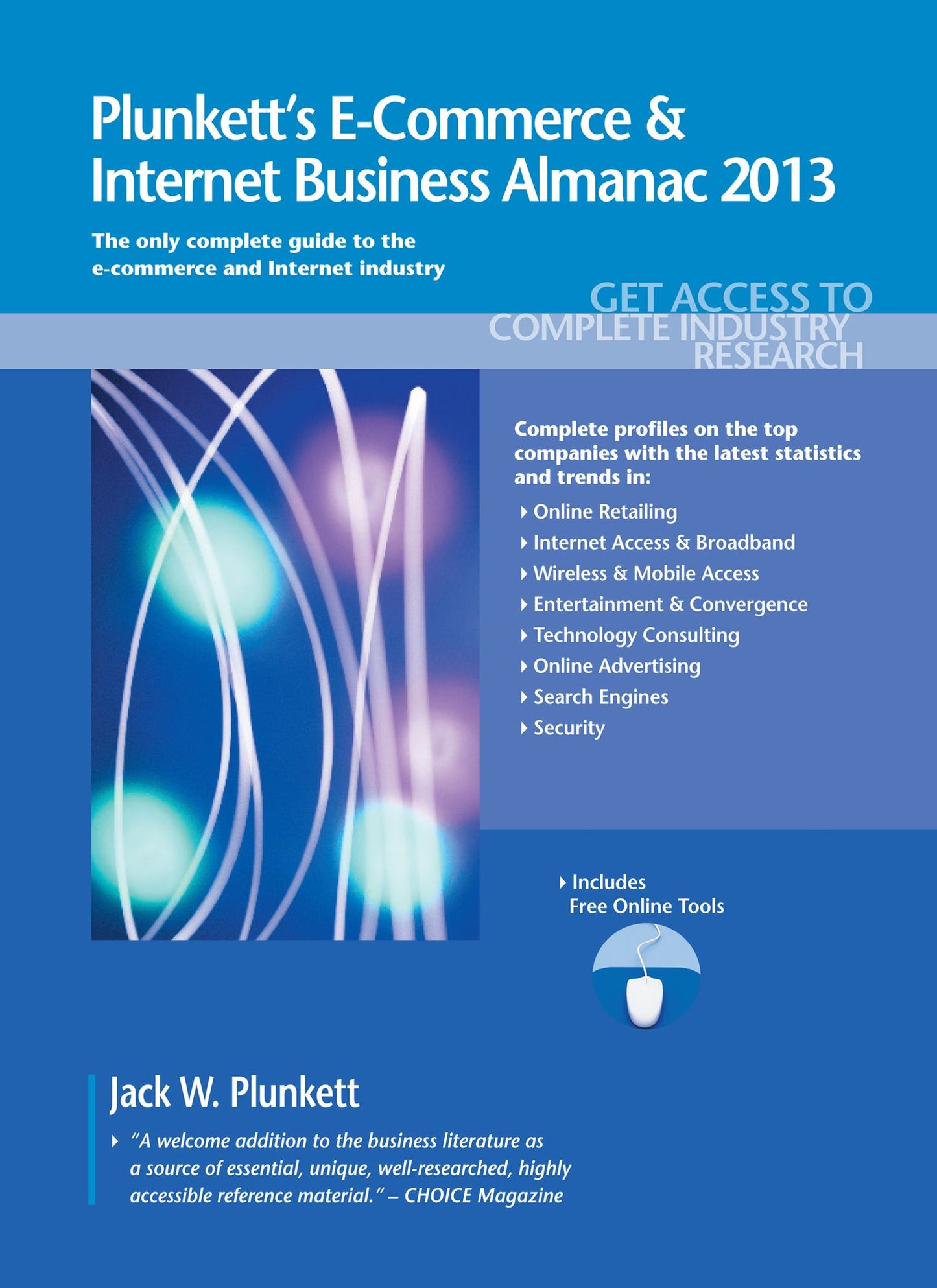 Plunkett's e-Commerce and Internet Business Almanac 2013: E-Commerce and Internet Business Industry Market Research, Statistics, Trends and Leading Companies