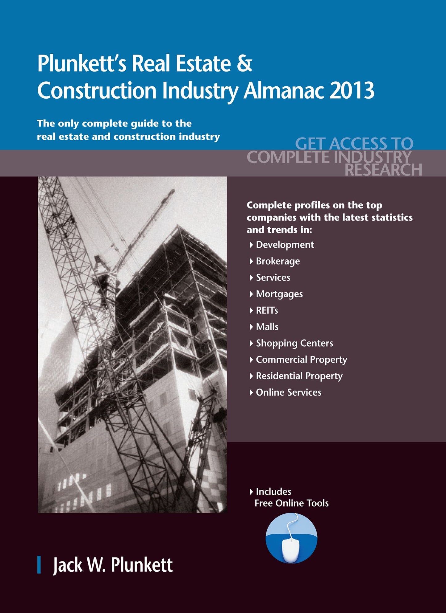 Plunkett's Real Estate and Construction Industry Almanac 2013: Real Estate and Construction Industry Market Research, Statistics, Trends and Leading Companies