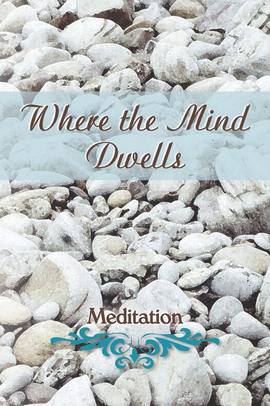 Where the Mind Dwells: Meditation