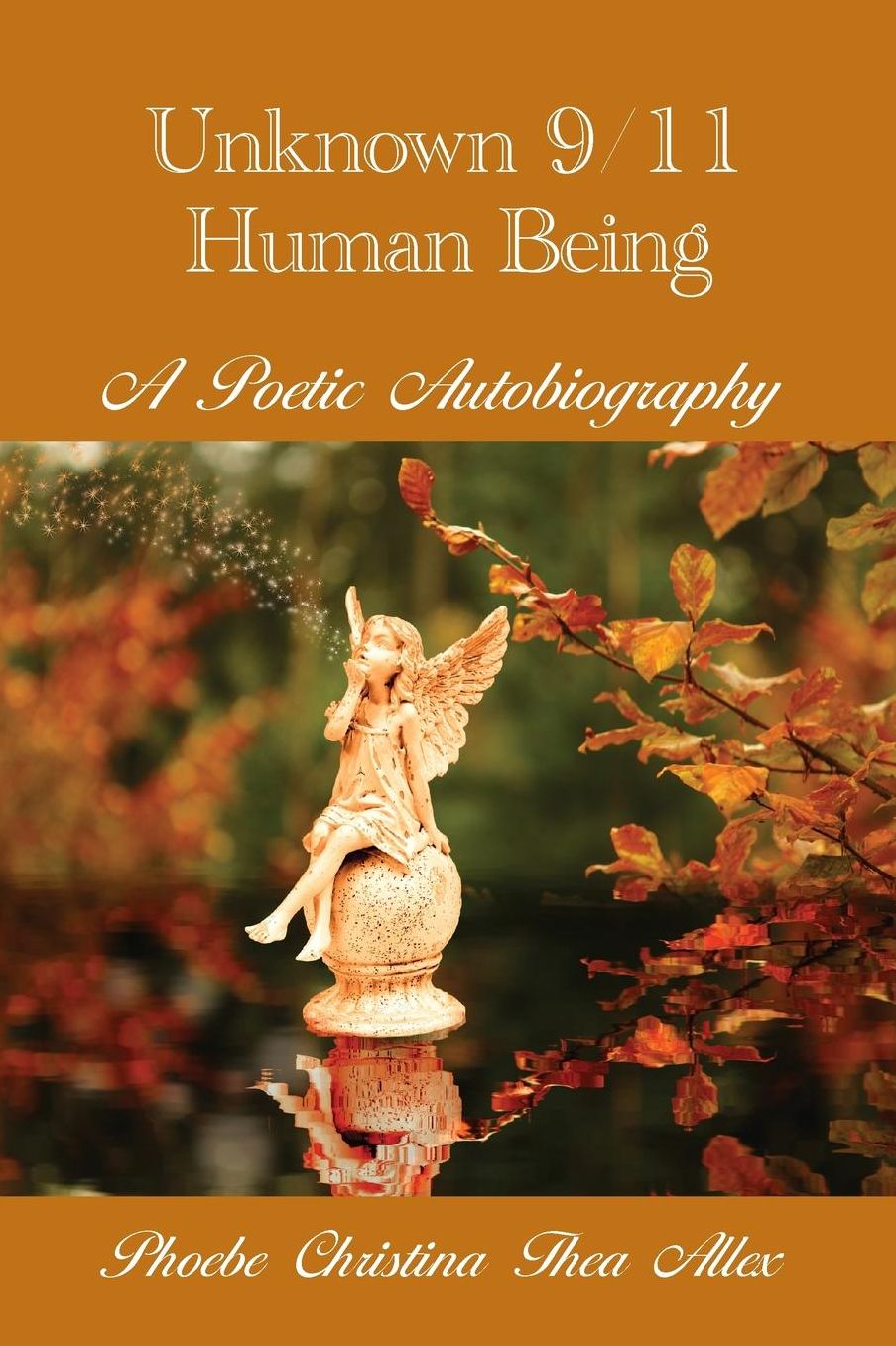 Unknown 9/11 Human Being: A Poetic Autobiography