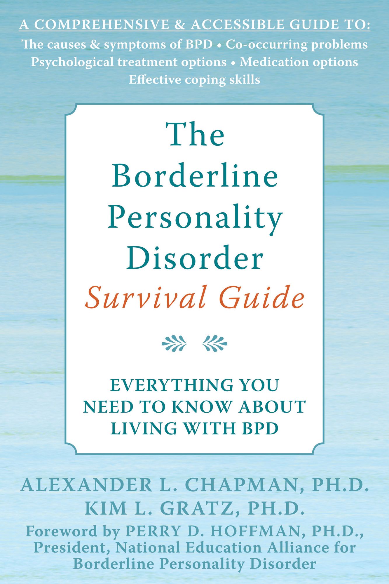 The Borderline Personality Disorder Survival Guide: Everything You Need to Know About Living with BPD