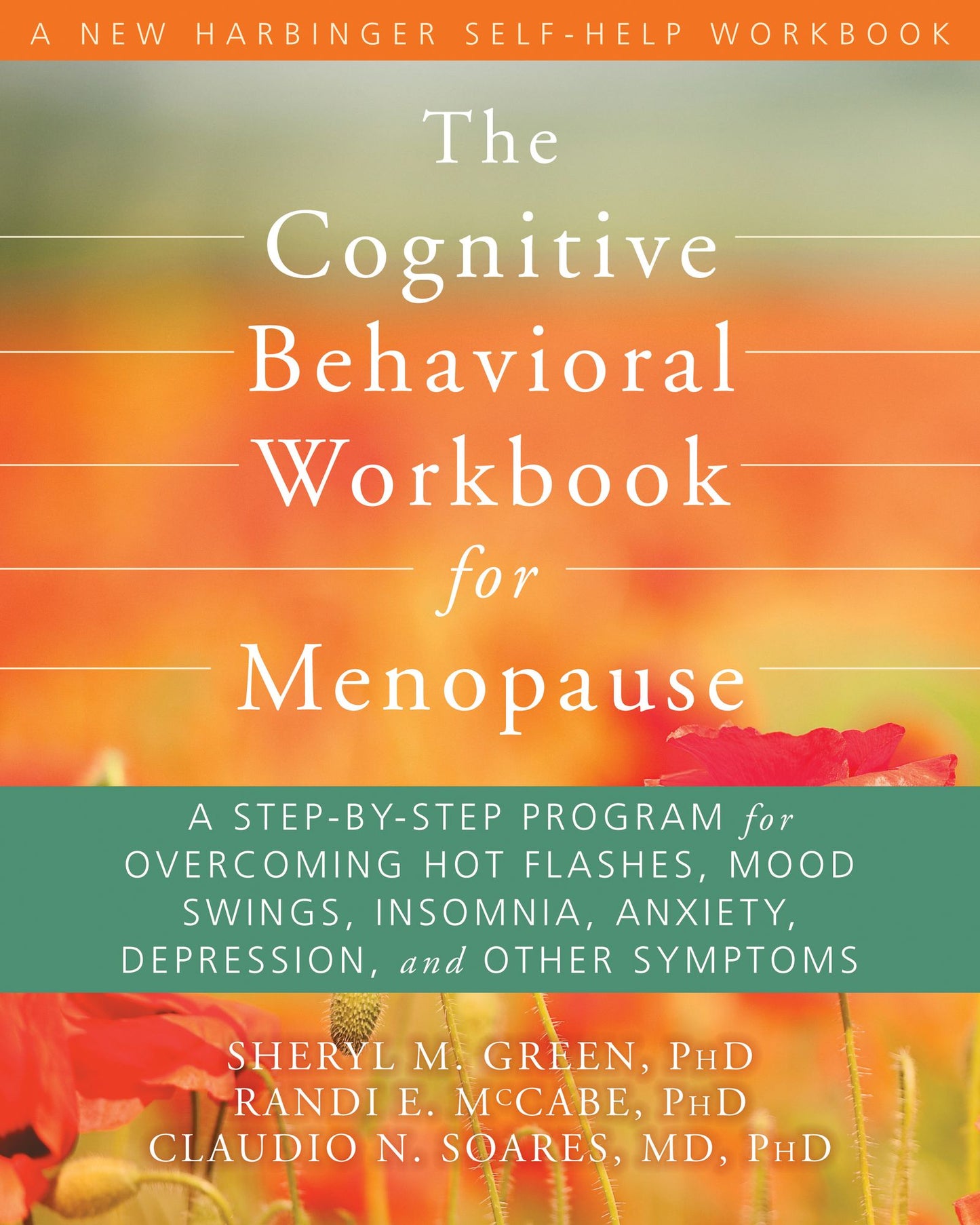 The Cognitive Behavioral Workbook for Menopause: A Step-by-Step Program for Overcoming Hot Flashes, Mood Swings, Insomnia, Anxiety, Depression, and Other Symptoms