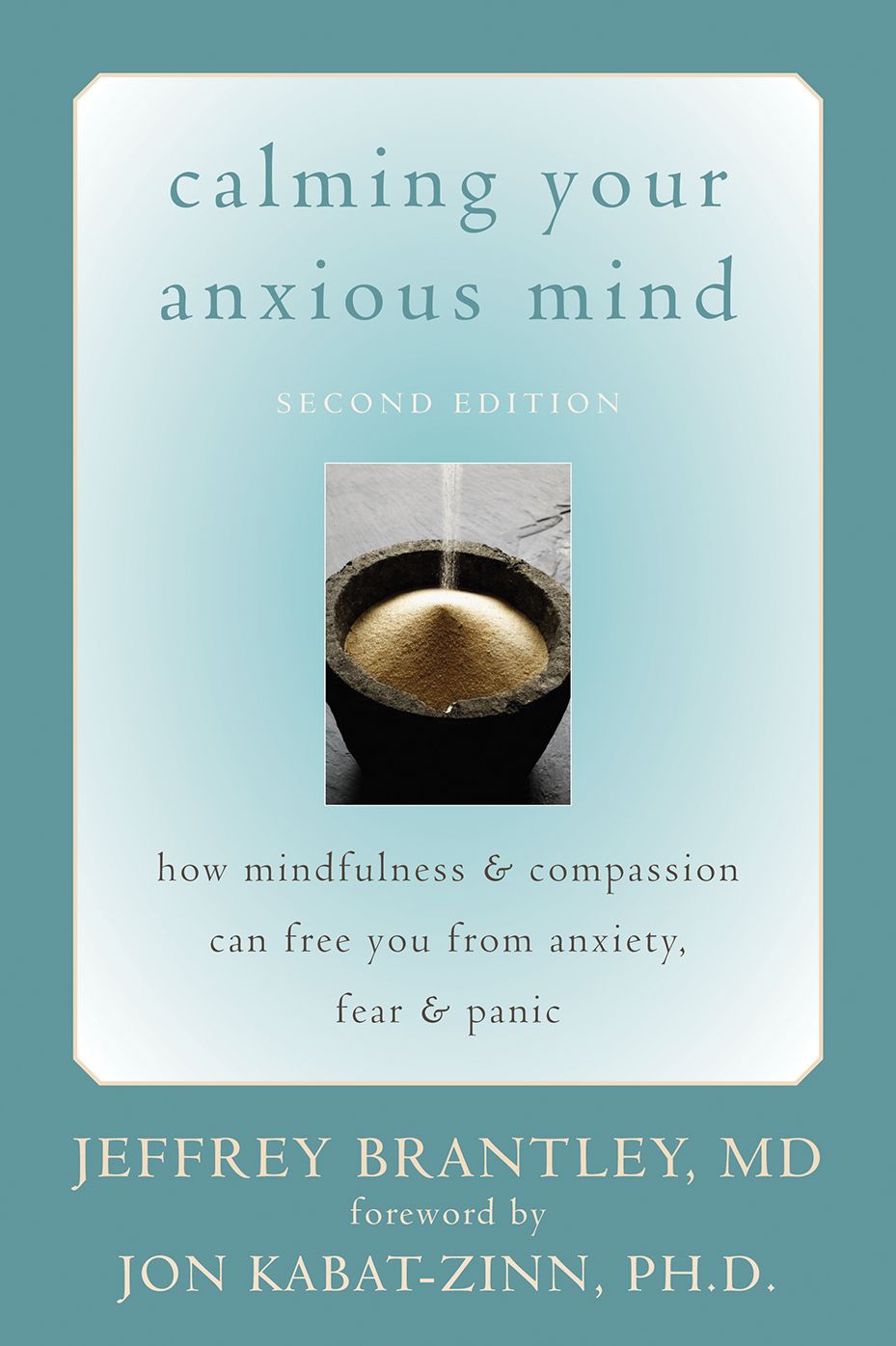 Calming Your Anxious Mind: How Mindfulness and Compassion Can Free You from Anxiety, Fear, and Panic