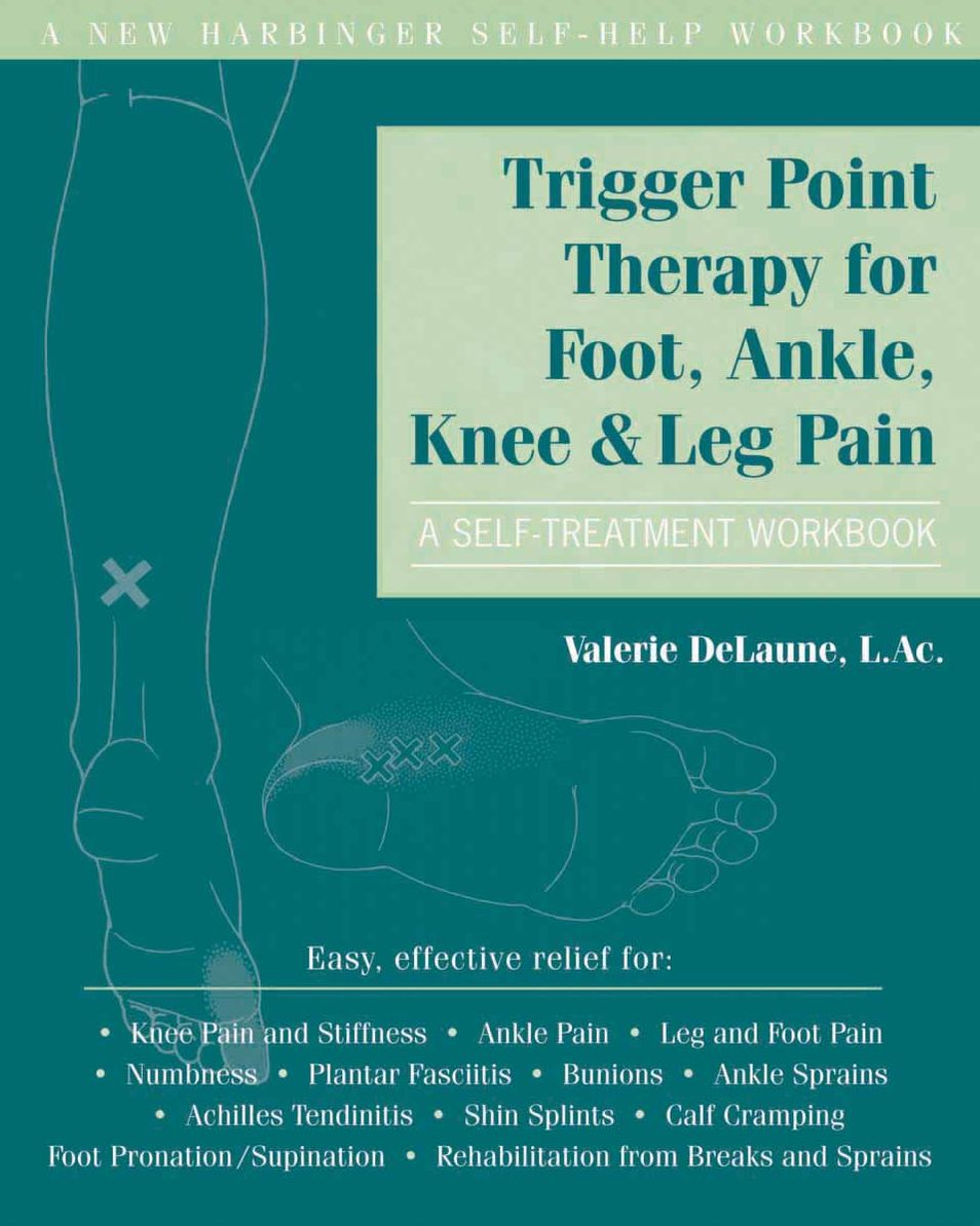 Trigger Point Therapy for Foot, Ankle, Knee, and Leg Pain: A Self-Treatment Workbook