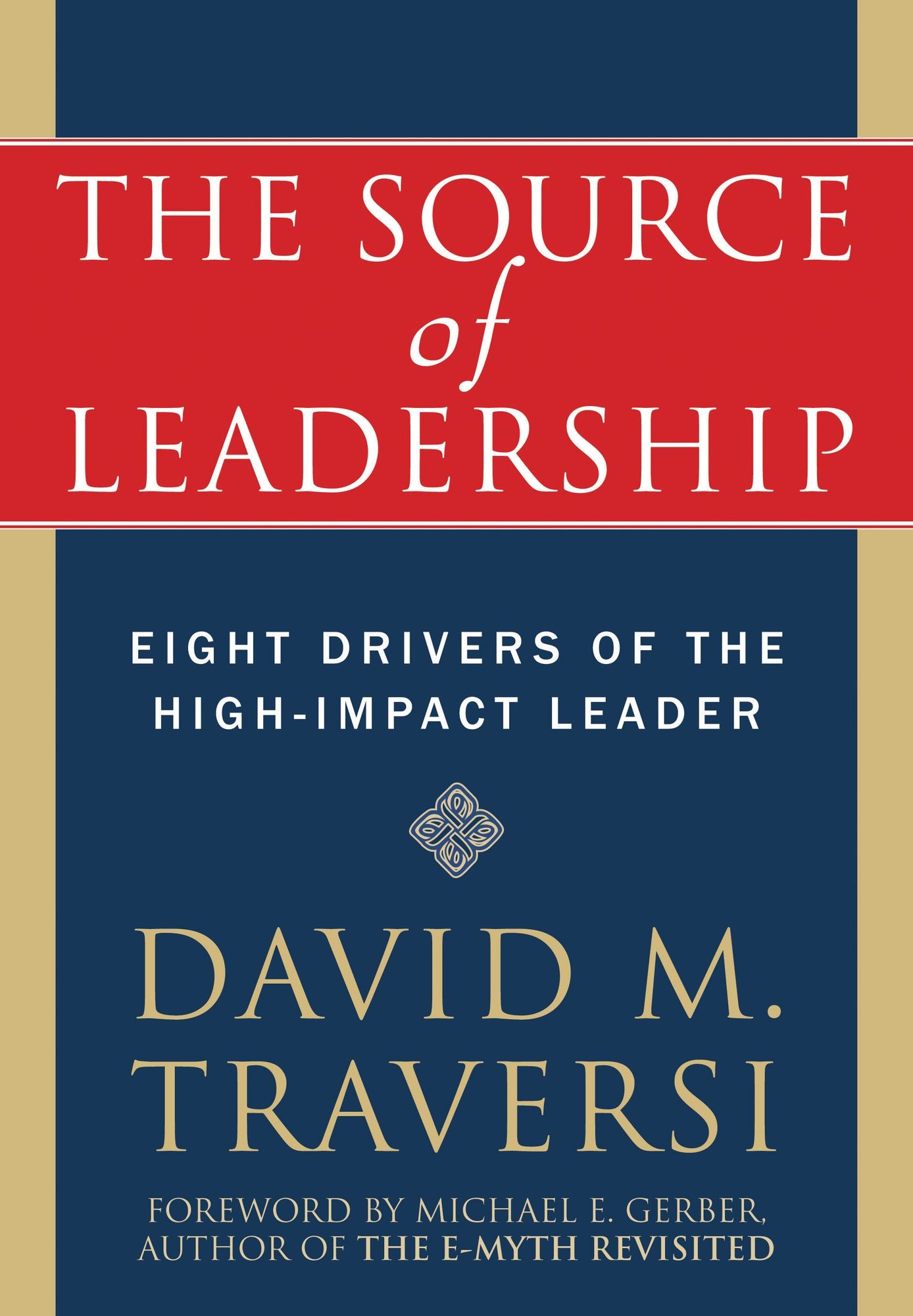 The Source of Leadership: Eight Drivers of the High-Impact Leader