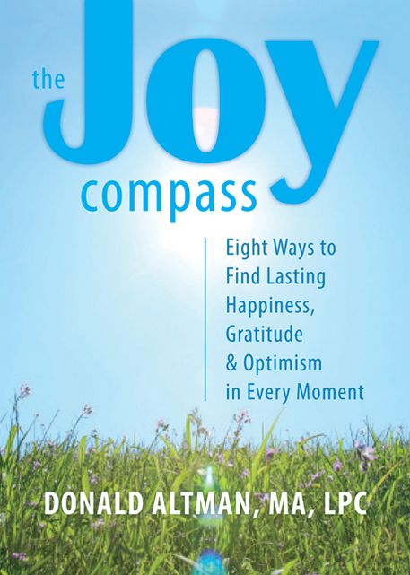 The Joy Compass: Eight Ways to Find Lasting Happiness, Gratitude, and Optimism in the Present Moment