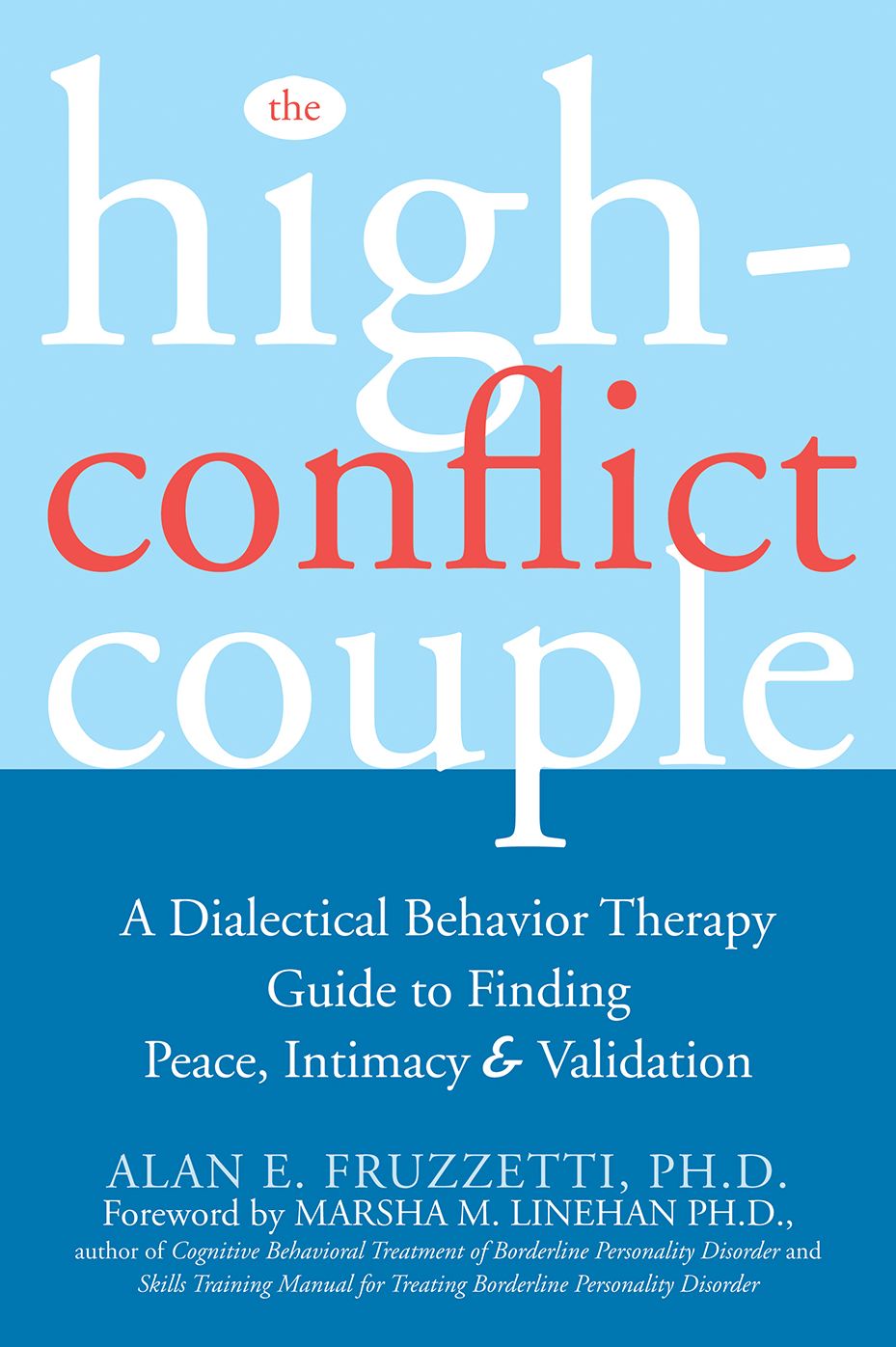 The High-Conflict Couple: A Dialectical Behavior Therapy Guide to Finding Peace, Intimacy, and Validation