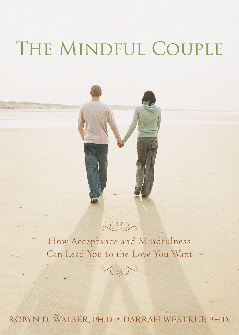 The Mindful Couple: How Acceptance and Mindfulness Can Lead You to the Love You Want