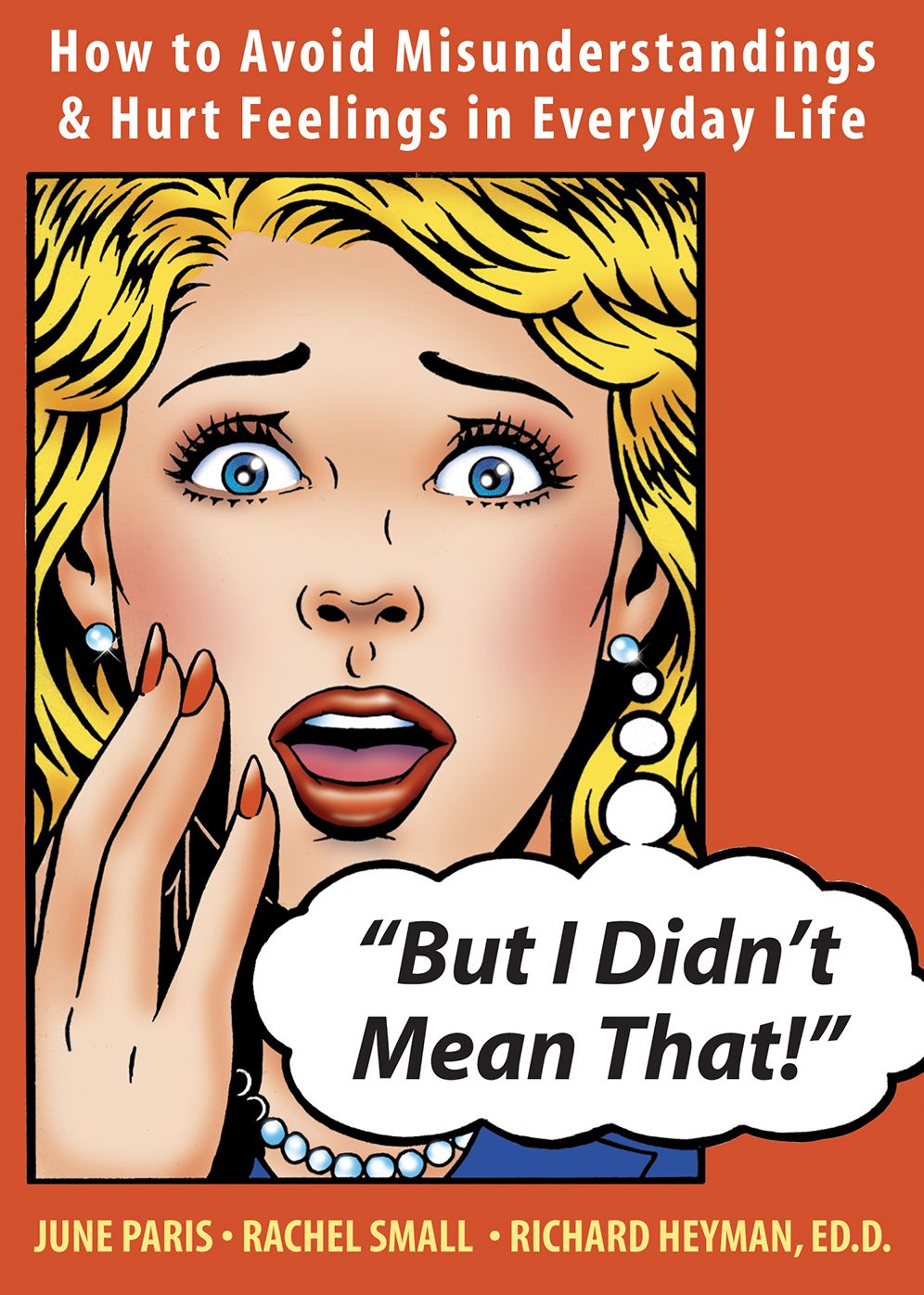 But I Didn't Mean That!: How to Avoid Misunderstandings and Hurt Feelings in Everyday Life