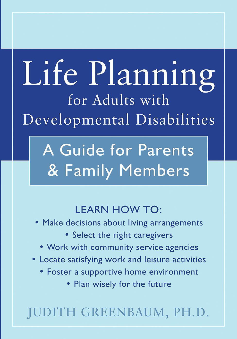 Life Planning for Adults with Developmental Disabilities: A Guide for Parents and Family Members