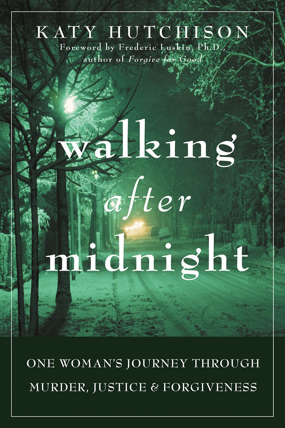 Walking After Midnight: One Woman's Journey Through Murder, Justice, and Forgiveness