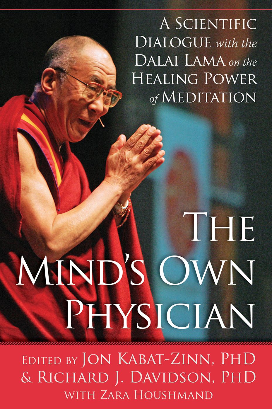 The Mind's Own Physician: A Scientific Dialogue with the Dalai Lama on the Healing Power of Meditation