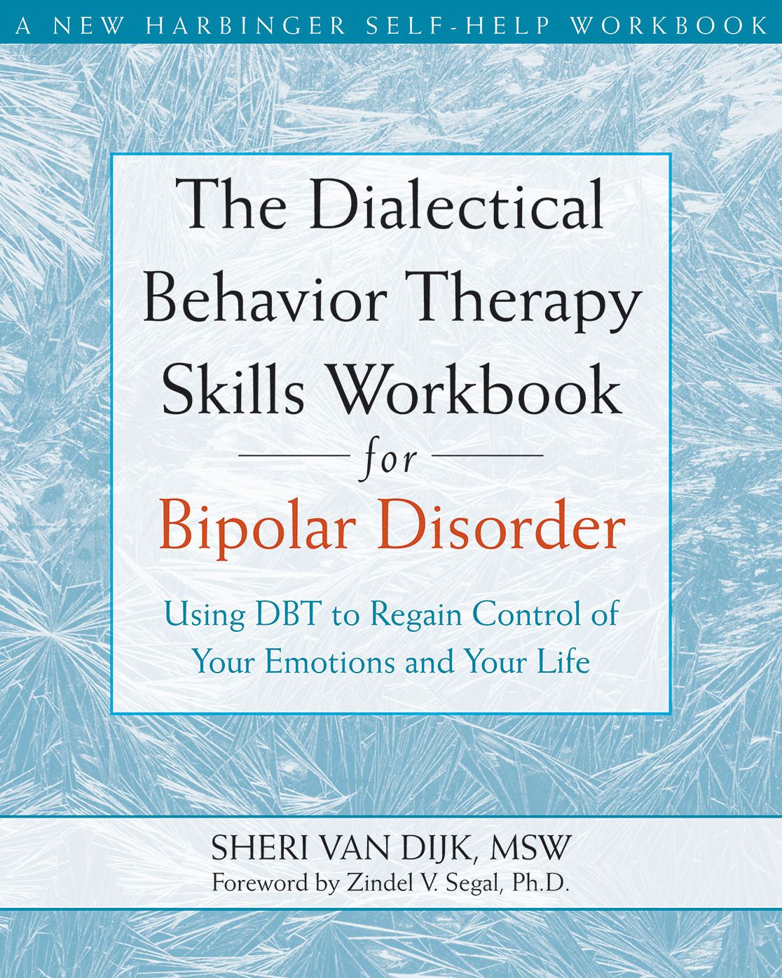 The Dialectical Behavior Therapy Skills Workbook for Bipolar Disorder: Using DBT to Regain Control of Your Emotions and Your Life