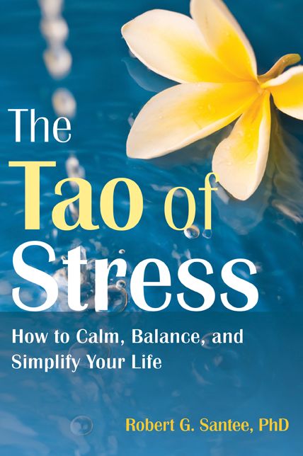 The Tao of Stress: How to Calm, Balance, and Simplify Your Life