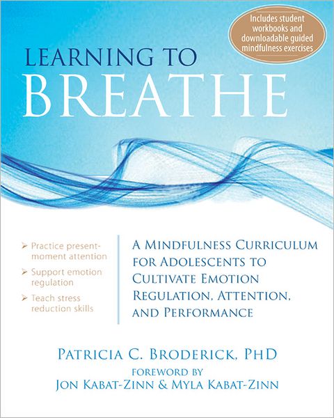 Learning to Breathe: A Mindfulness Curriculum for Adolescents to Cultivate Emotion Regulation, Attention, and Performance