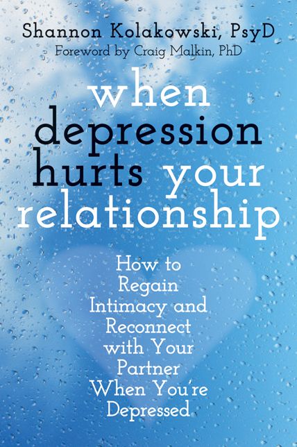 When Depression Hurts Your Relationship: How to Regain Intimacy and Reconnect with Your Partner When Youu
