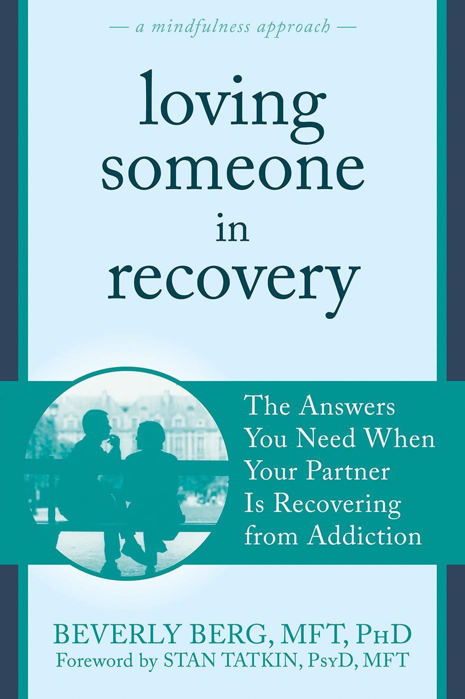 Loving Someone in Recovery: The Answers You Need When Your Partner Is Recovering from Addiction