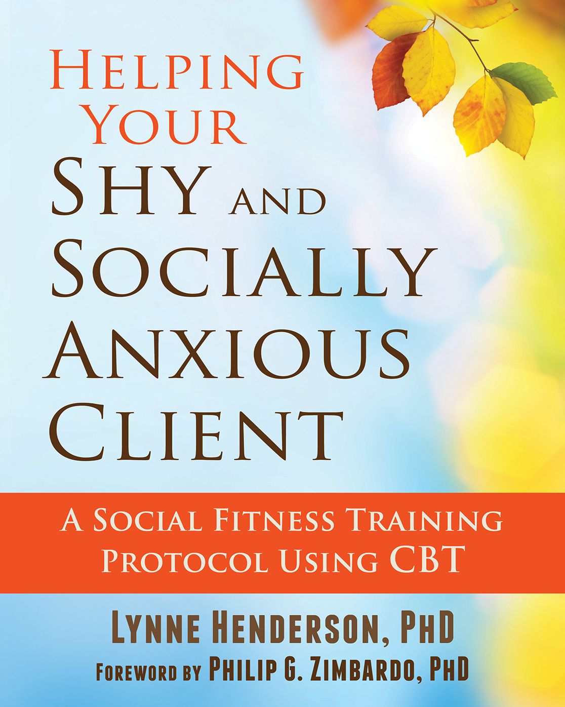 Helping Your Shy and Socially Anxious Client: A Social Fitness Training Protocol Using CBT