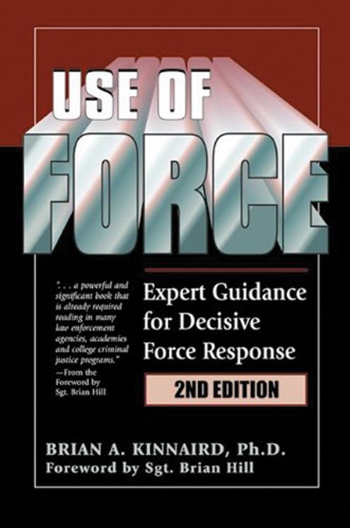 Use of Force (2nd Edition): Expert Guidance for Decisive Force Response