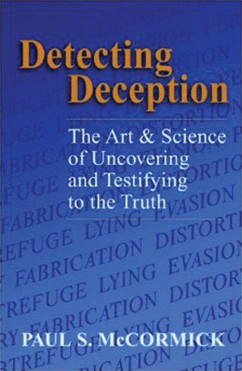 Detecting Deception: The Art & Science of Uncovering and Testifying to the Truth