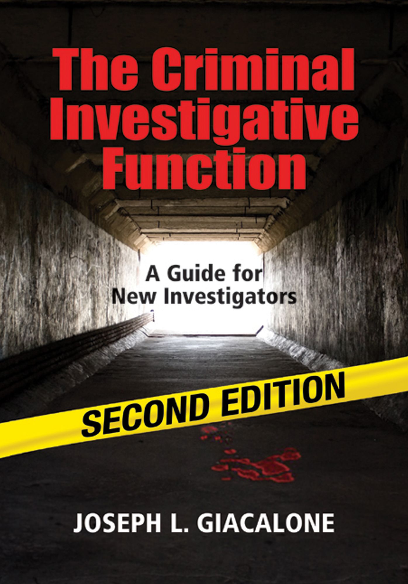 The Criminal Investigative Function - 2nd Edition: A Guide for New Investigators