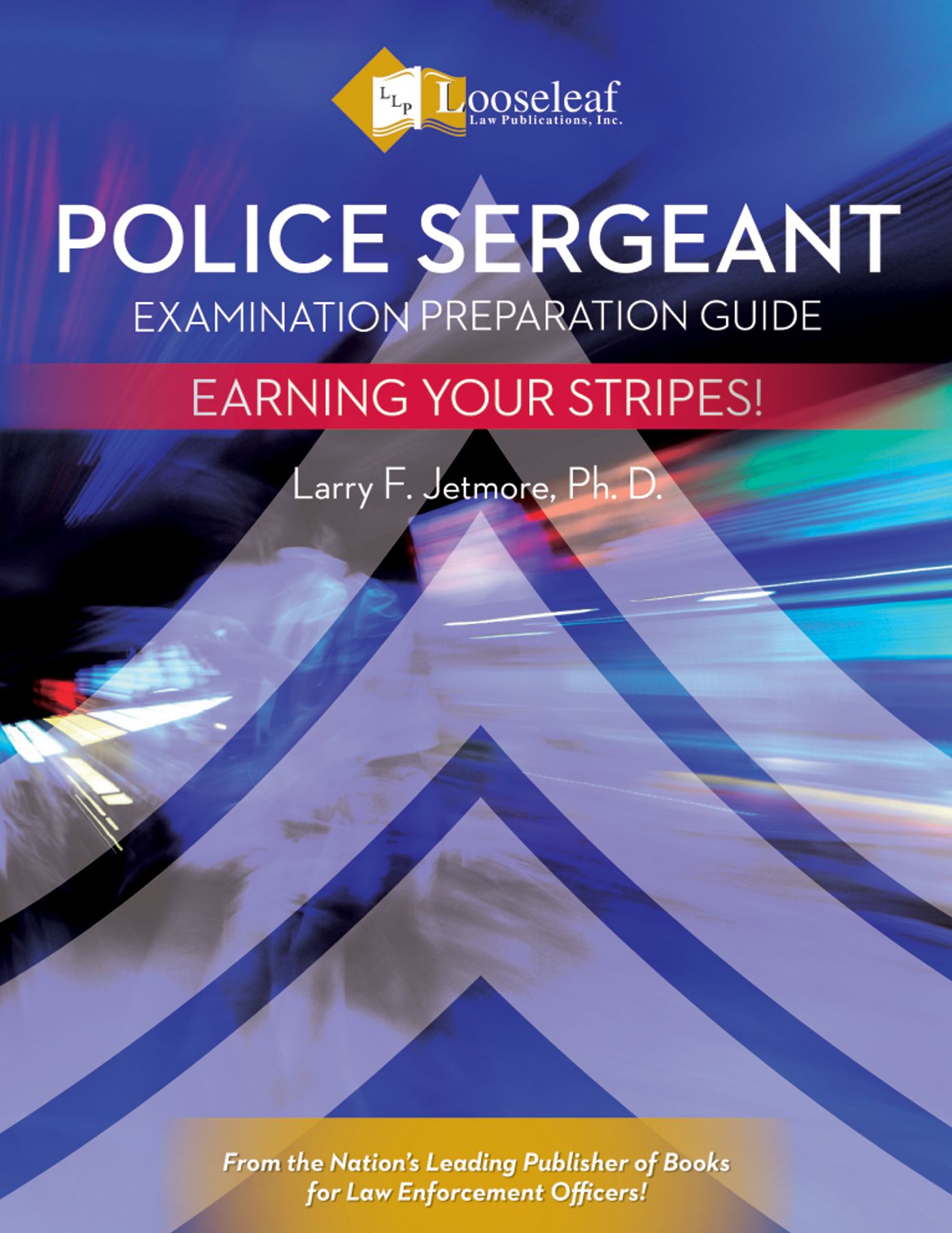 Police Sergeant Examination Preparation Guide: Earning Your Stripes