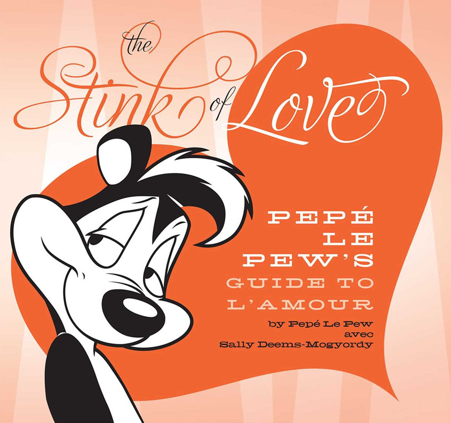 Stink of Love: PepÃ¯Â¿Â½ Le Pew's Guide to L'Amour