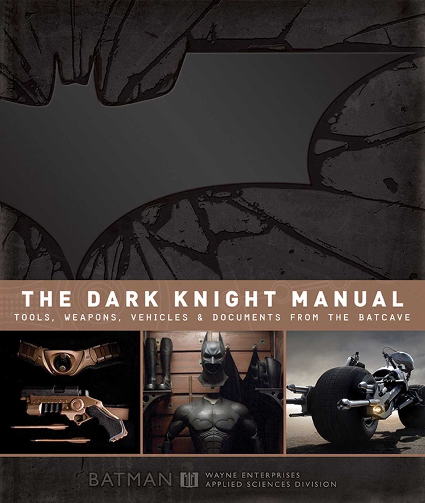 The Dark Knight Manual: Tools, Weapons, Vehicles and Documents from the Batcave