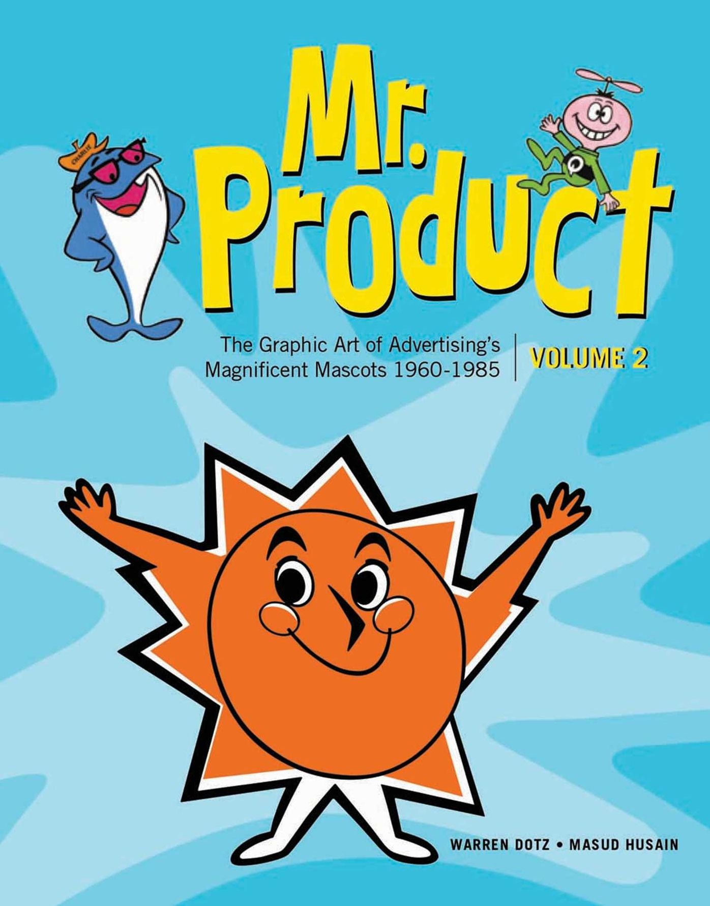 Mr. Product: The Graphic Art of Advertising's Magnificent Mascots 1960-1985
