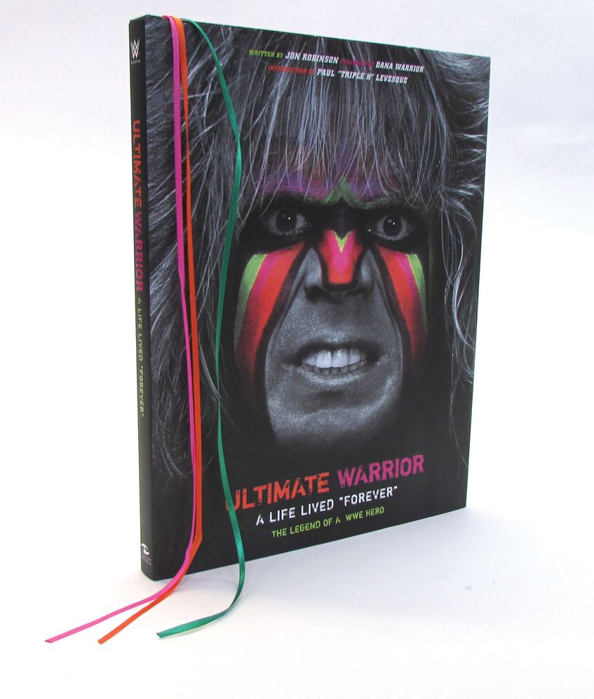 Ultimate Warrior: A Life Lived "Forever": The Legend of a WWE Hero