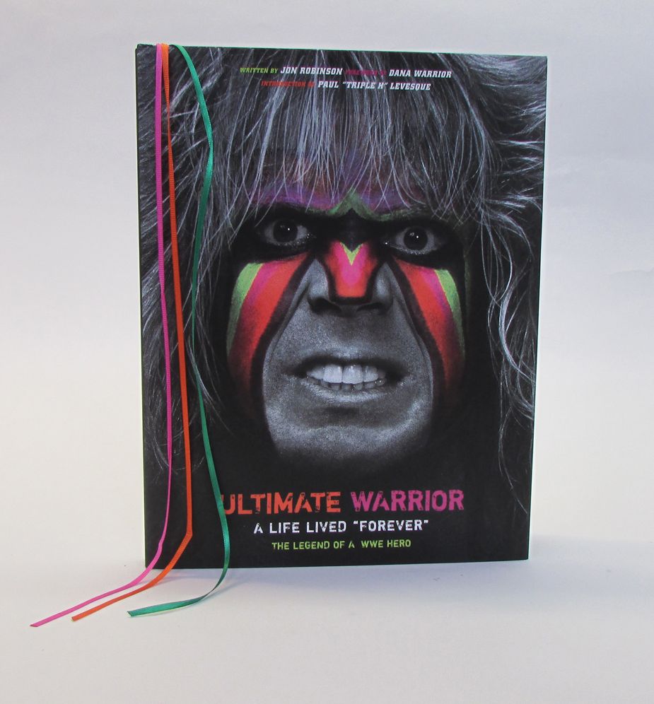 Ultimate Warrior: A Life Lived "Forever": The Legend of a WWE Hero