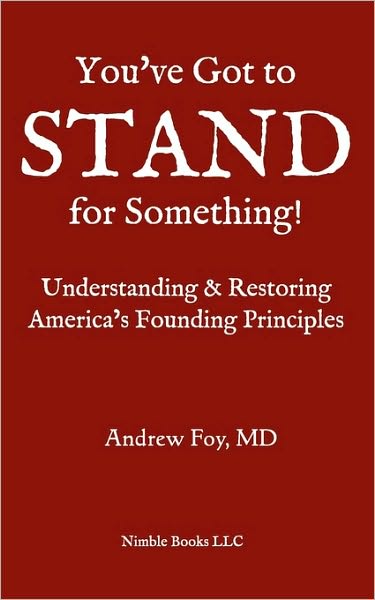 You've Got to Stand for Something: A Guide to Understanding and Restoring America's Founding Principles