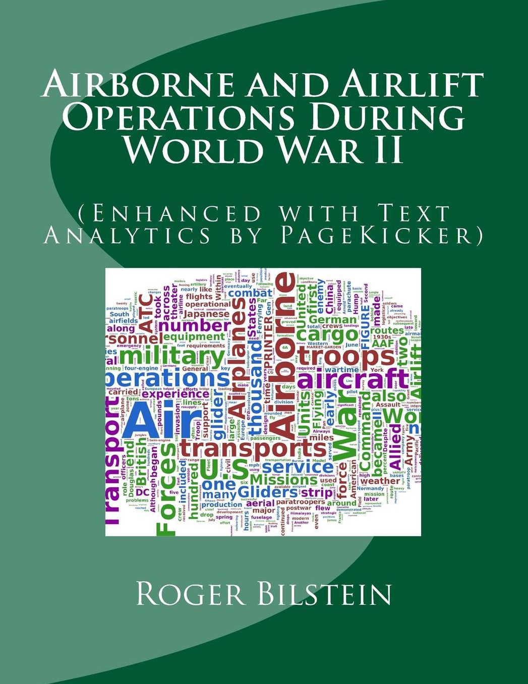 Airlift and Airborne Operations During World War II: (Enhanced with Text Analytics by PageKicker)