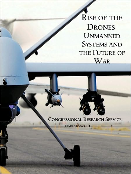 Rise of the Drones: Unmanned Systems and the Future of War