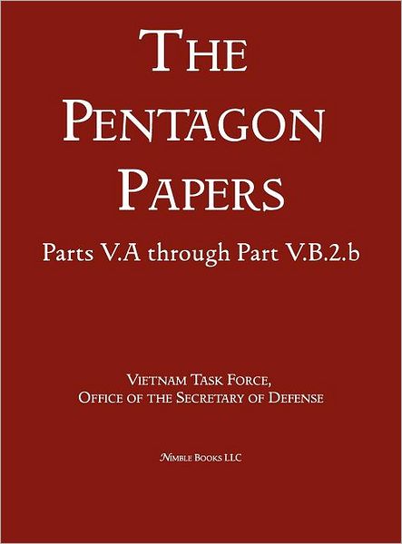 United States - Vietnam Relations 1945 - 1967 (The Pentagon Papers) (Volume 6)