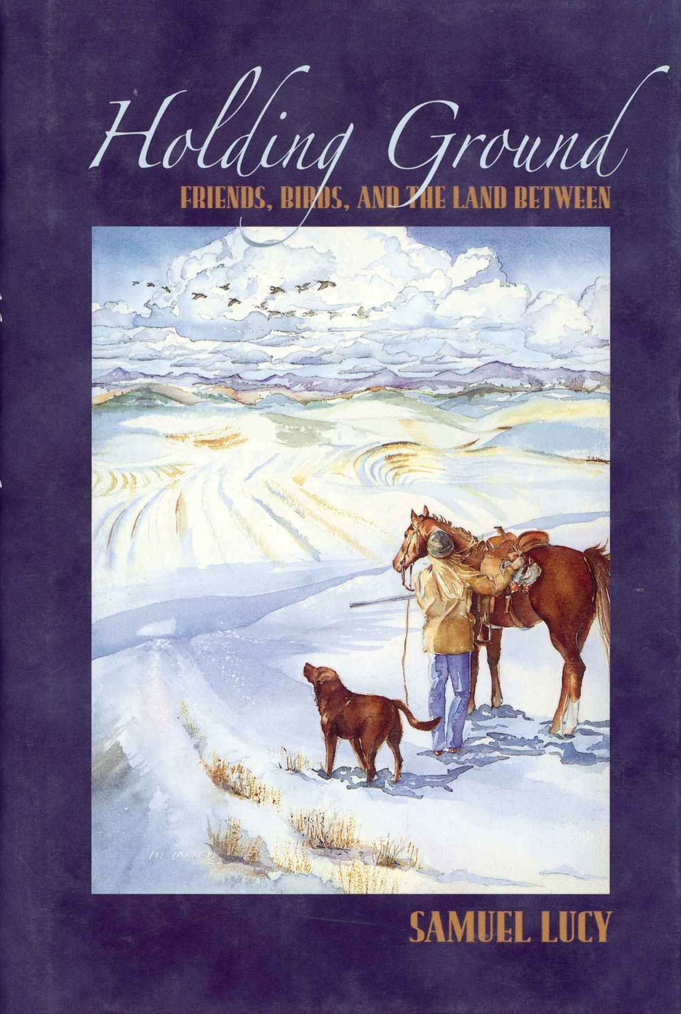 Holding Ground: Game Birds, Gun Dogs, Friends, and the Land in Between